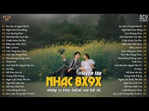 Những Bài Hát Nhạc Hits Ballad Xưa 8x9x Bất Hủ Cực Chill | Playlist Nhạc Trẻ Đời Đầu Hoài Niệm