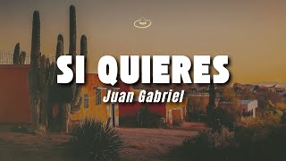 Juan Gabriel - Si Quieres (Letra/Lyrics)