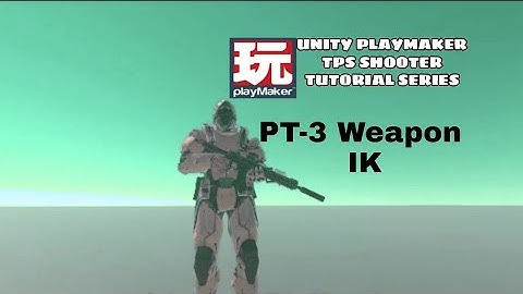 PLAYMAKER TPS TUTORIAL PT-3 WEAPON IK