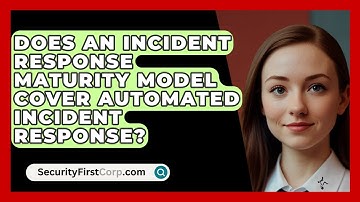 Does An Incident Response Maturity Model Cover Automated Incident Response? - SecurityFirstCorp.com