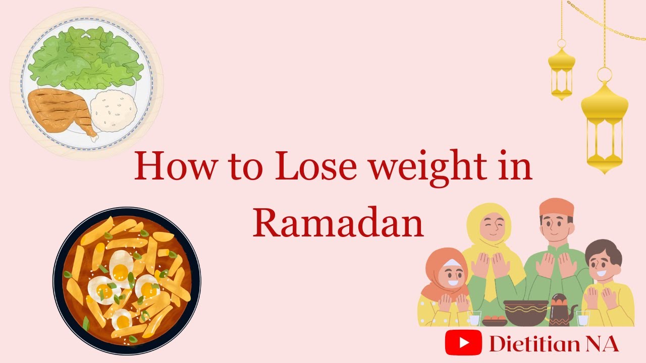 How to Lose Weight in Ramadan? Ramadan Diet Plan Healthy Food Options
