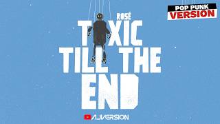 ROSÉ - toxic till the end (Pop-punk Version)