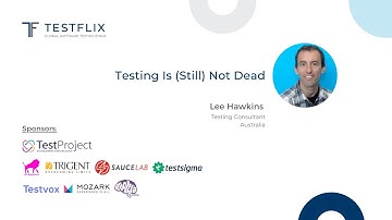 “Testing Is (Still) Not Dead” by Lee Hawkins | TestFlix 2020