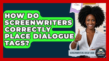 How Do Screenwriters Correctly Place Dialogue Tags? - Screenwriter