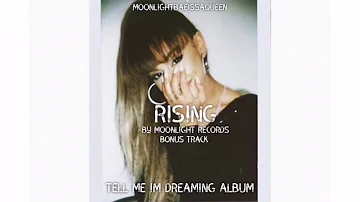 Rising- Moonlight Records- Tell Me I’m Dreaming [BONUS TRACK]