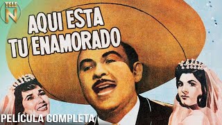 Aquí Está Tu Enamorado (1963) | Tele N | Película Completa | Antonio Aguilar