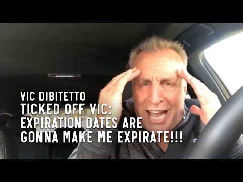 Ticked Off Vic: Expiration dates are gonna make me expirate!!!
