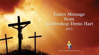Easter Message from Archbishop Denis Hart