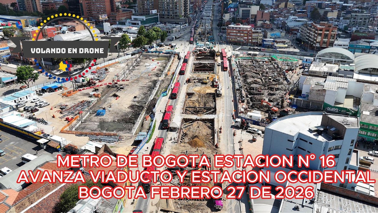 METRO DE BOGOTA ESTACION N°16  AVANZA VIADUCTO Y ESTACION OCCIDENTAL   BOGOTA FEBRERO 27 DE 2026