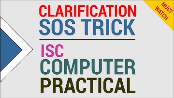 Doubt Removal / Clarification on SOS Trick - ISC Computer Practical