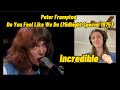 Peter Frampton-Do You Feel Like We Do Live REVIEW/REACTION
