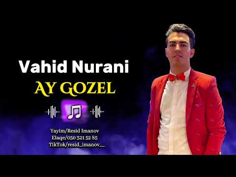 Vahid Nurani - Ay Gozel (Derdinden daglari daslari gezerem ay gozel)