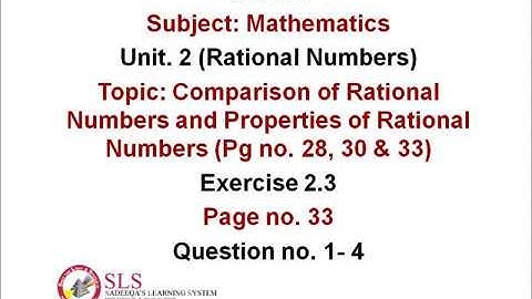 Class 7 Math Video 3 Unit 2, Comparison of Rational Numbers & Properties of Rational Number , Ex 2.3
