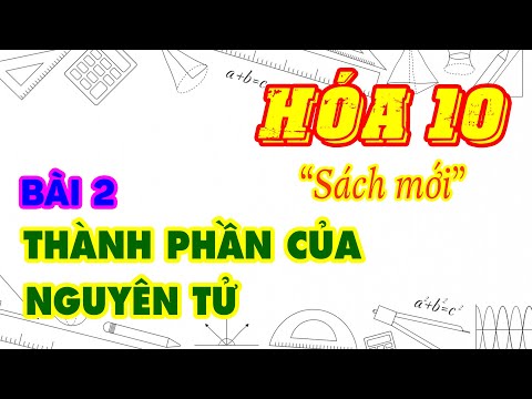 Video Hóa 10 | Bài 2. Thành phần của nguyên tử | Học trực... - YouTube