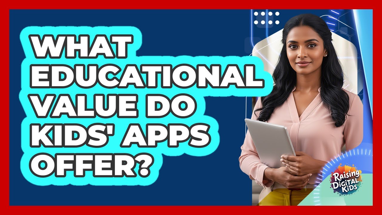 What Educational Value Do Kids' Apps Offer?