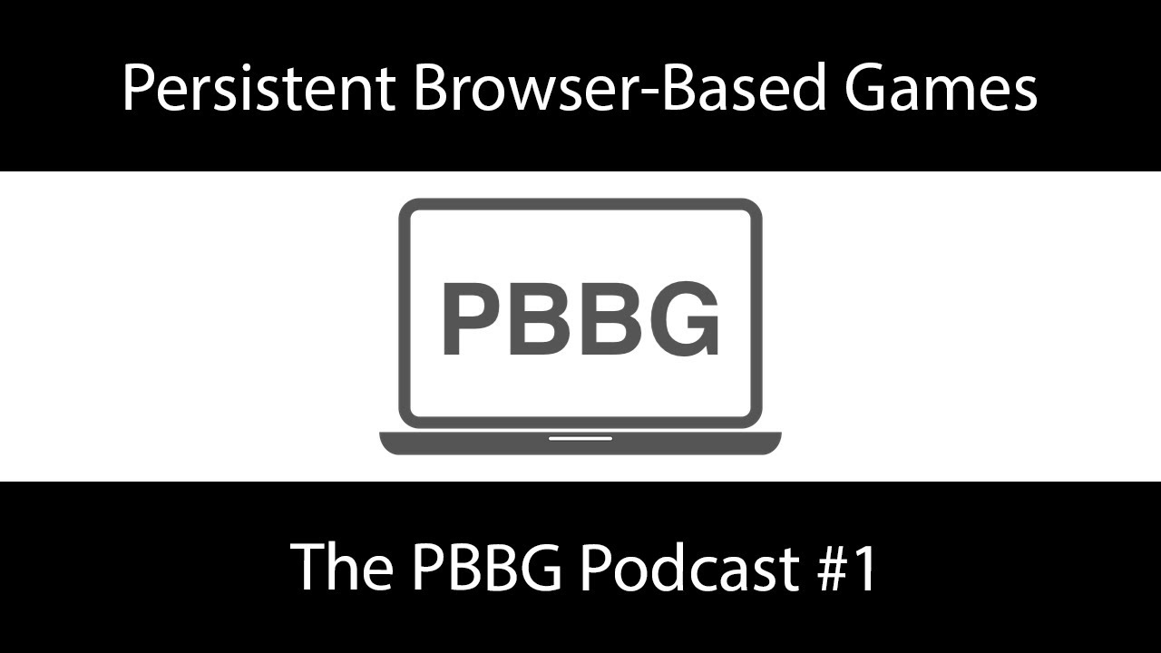 Persistent Browser-based Games (PBBG)