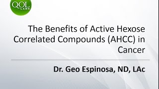 The Benefits of Active Hexose Correlated Compounds (AHCC) in Cancer