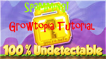 How to Spam In Growtopia Undetected Works! 100% (2016!)