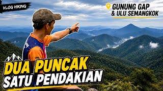 HIKING GUNUNG GAP & GUNUNG ULU SEMANGKOK #hikingmalaysia 