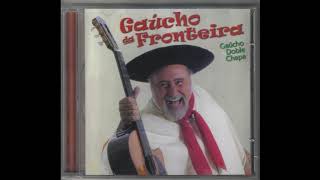 Video thumbnail of "Gaúcho Doble Chapa - Gaúcho da Fronteira"