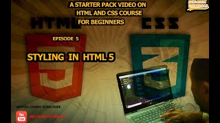 EPISODE 5: STYLING IN HTML 5