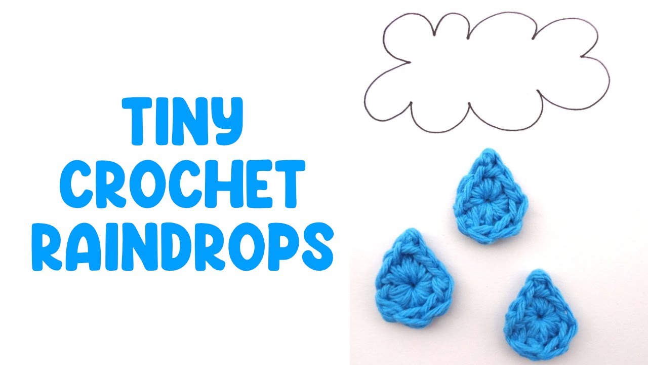 How to Crochet Little Raindrops