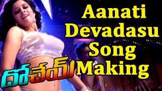 Dohchay Movie || Aanati Devadasu Song Making Video || Naga Chaitanya || Kriti Sanon
