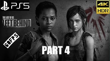 TLOU Remastered LEFT BEHIND DLC PS5 Walkthrough 4K HDR 60FPS - Part 4 - No Commentary