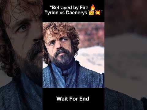 Betrayed by Fire: Tyrion vs Daenerys 👑💥 #shorts #gameofthrones #houseofthedragon