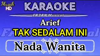 TAK SEDALAM INI -Arief [ Karaoke/Lirik ] NADA WANITA