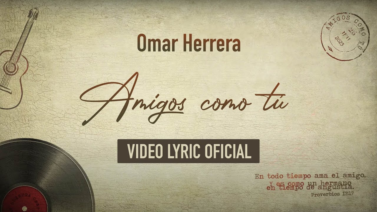 Amigos Como Tú - Omar Herrera (Video Lyric Oficial)
