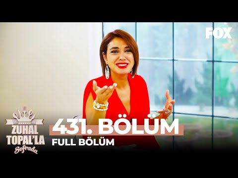 Zuhal Topal'la Sofrada 431. Bölüm