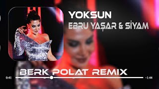 Ebru Yaşar & Siyam - Yoksun ( Berk Polat Remix ) Resimi