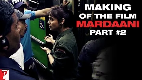 Making Of The Film - Mardaani | Part 2 | Rani Mukerji | Tahir Raj Bhasin