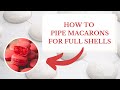 PIPE your macarons correctly to get FULL SHELLS - Master Your Macarons Series, Part 2