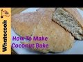 How To Make Trinidad Coconut Bake Recipe | WhaTooCook.com | Bread Recipe Without Eggs And Milk