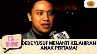 Download lagu DEDE YUSUF MENANTI KELAHIRAN ANAK PERTAMA! | GO SHOW