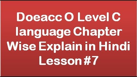 Doeacc O Level C language Chapter Wise Explain in Hindi Lesson #7
