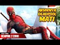 DEADPOOL JUGA BISA MATI | ALUR FILM DEADPOOL 2 (2018)