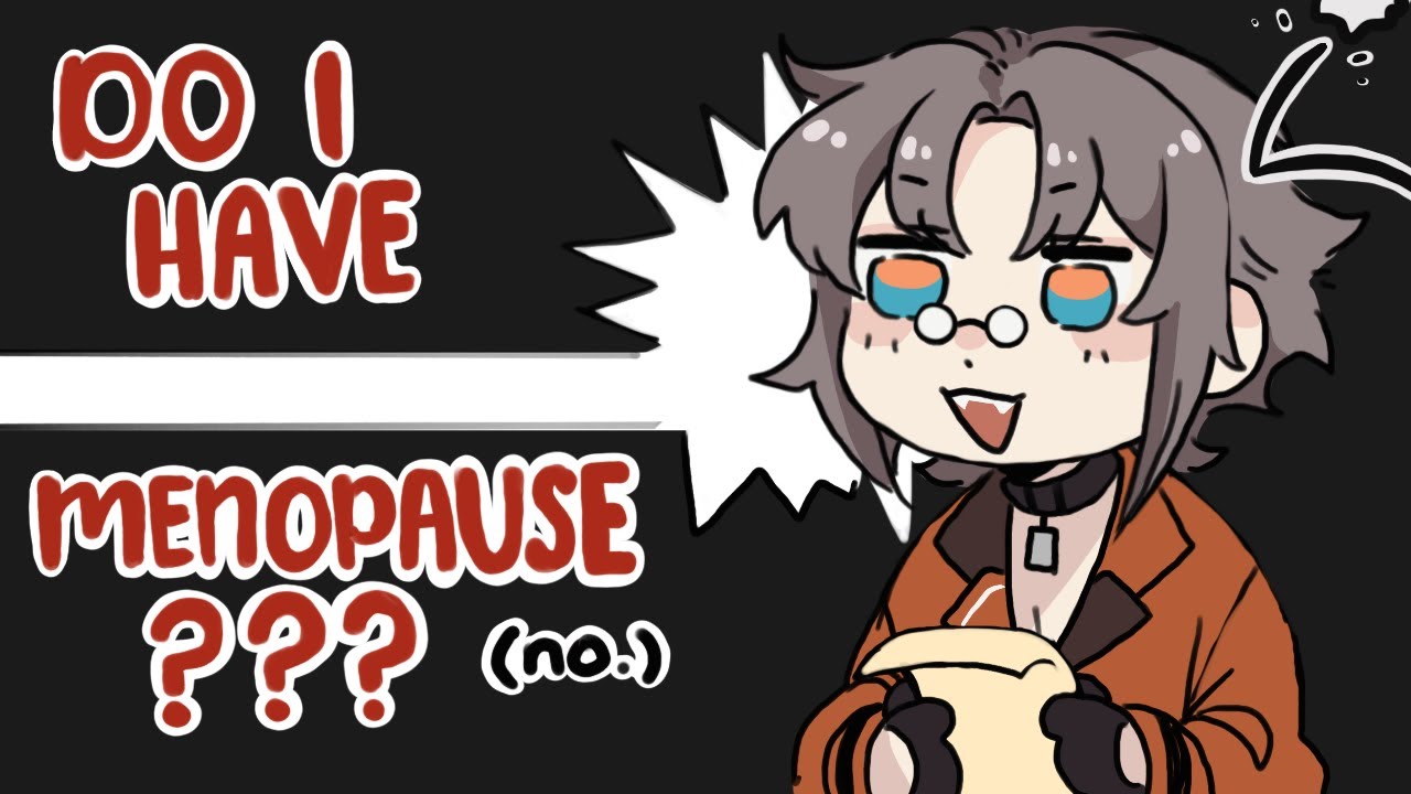 mysta learns about menopause…