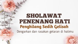 Sholawat Penenang Hati Dari Sedih Dan Gelisah