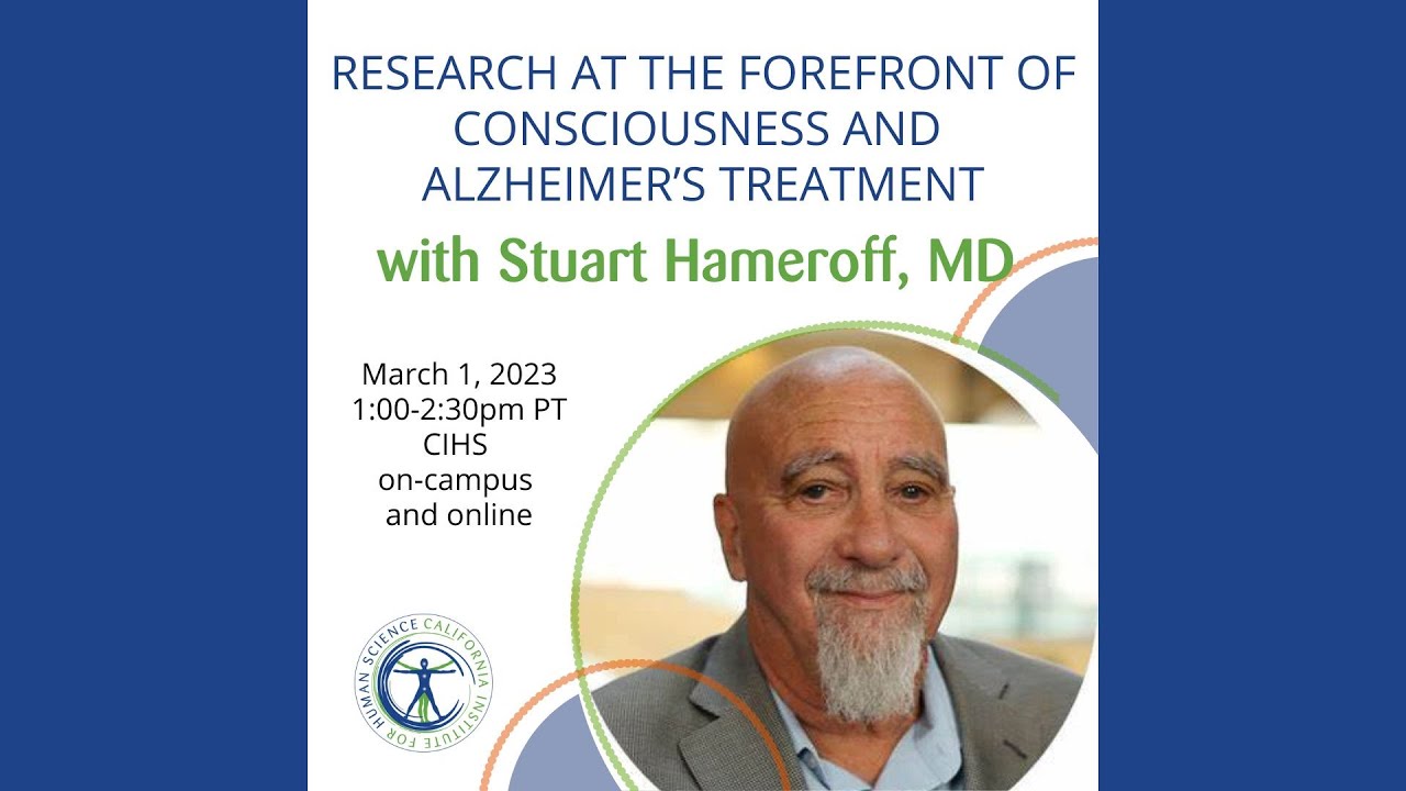 RESEARCH AT THE FOREFRONT OF CONSCIOUSNESS AND ALZHEIMER’S TREATMENT, with Stuart Hameroff