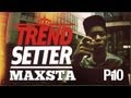 P110 - Maxsta #TrendSetter