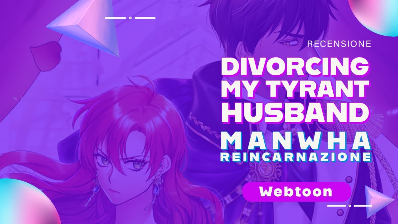 Manwha di reincarnazione | Divorcing My Tyrant Husband (Recensione