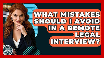 What Mistakes Should I Avoid In A Remote Legal Interview? - Law School Prep Hub
