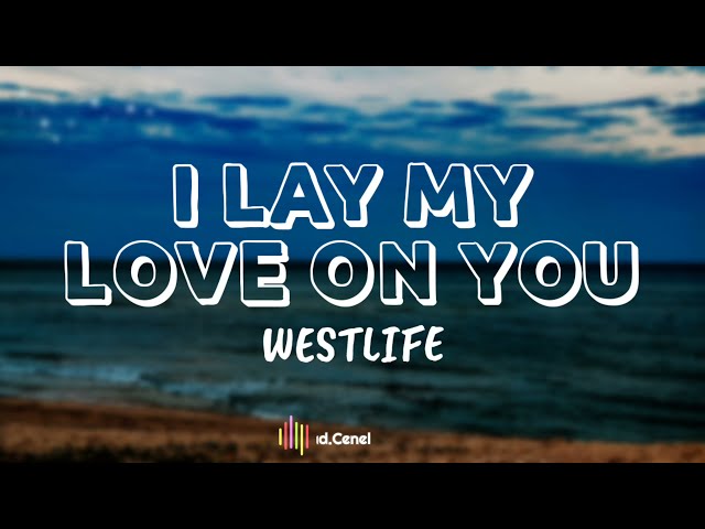 Westlife - I Lay My Love On You ( Lyrics ) class=