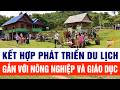Kết hợp phát triển du lịch gắn với nông nghiệp và giáo dục