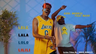 Axel Merryl  Feat  Naxo (Ça vas péter) LELE LALA LOLO LILILI { Lyrics}