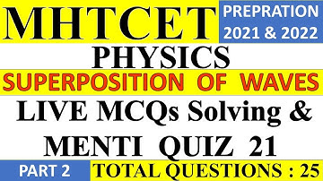 MHTCET Live Menti Quiz 21 | Superposition Of Waves Part 1 | Physics | MHTCET 2021-2022 Preparation