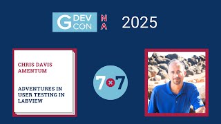 GDevCon N.A. 2025 - 2x7 Adventures in User Testing in LabVIEW, Chris Davis